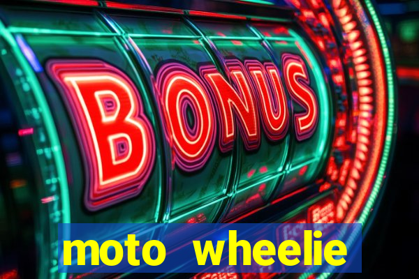 moto wheelie dinheiro infinito